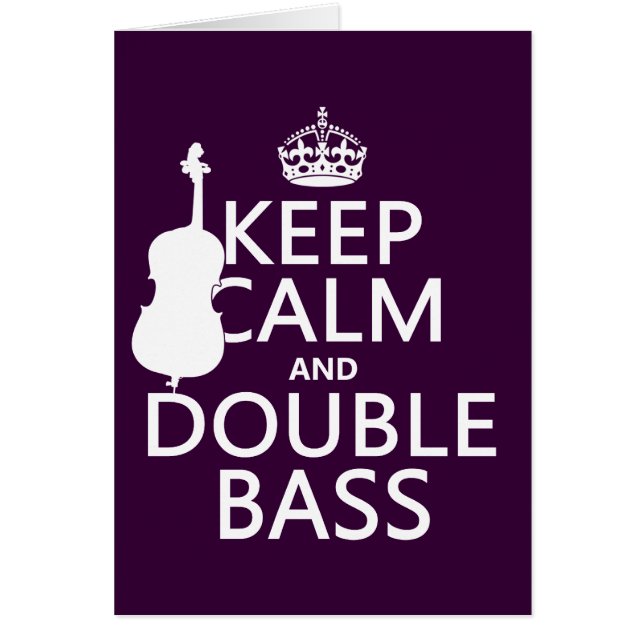 Keep Calm and Double Bass (any background colour) (Front)