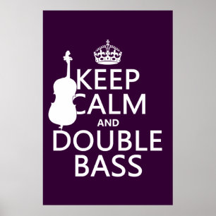 Keep Calm and Double Bass (any background colour) Poster