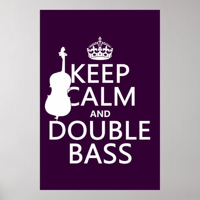 Keep Calm and Double Bass (any background colour) Poster (Front)