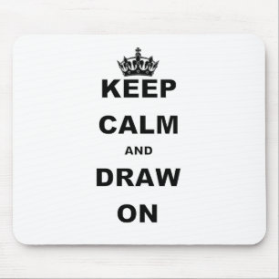 KEEP CALM AND DRAW ON MOUSE PAD