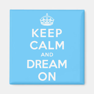 Keep Calm and Dream On Magnet