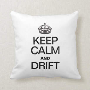 KEEP CALM AND DRIFT CUSHION