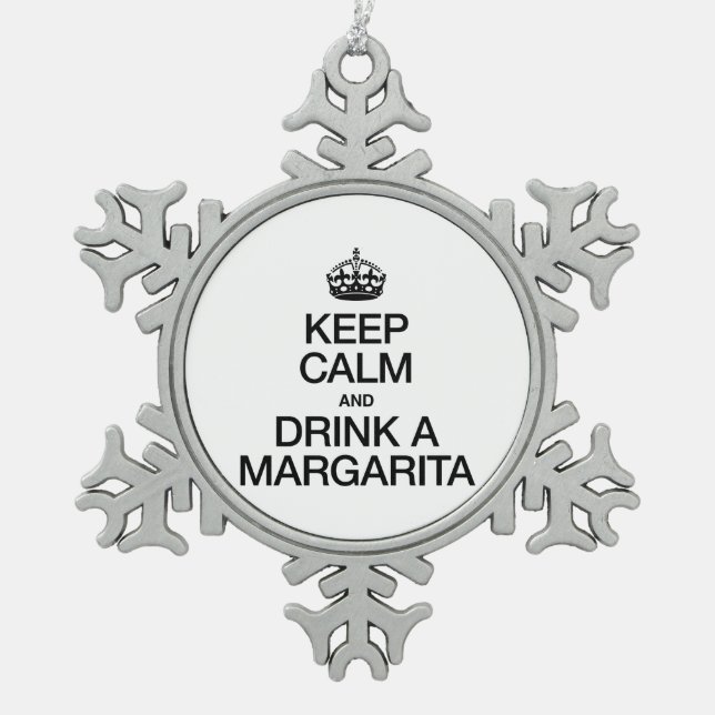KEEP CALM AND DRINK A MARGARITA SNOWFLAKE PEWTER CHRISTMAS ORNAMENT (Front)