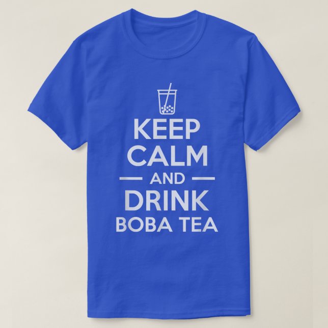 Keep Calm And Drink Boba Tea Bubble  T-Shirt (Design Front)