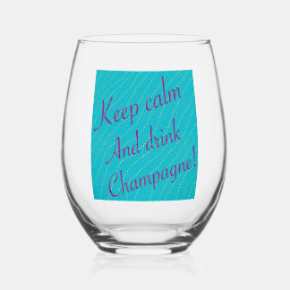 Keep Calm and Drink Champagne Turquoise Pink Stemless Wine Glass