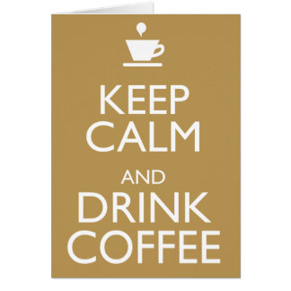 KEEP CALM AND DRINK COFFEE