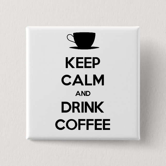 Keep Calm and Drink Coffee 15 Cm Square Badge (Front)