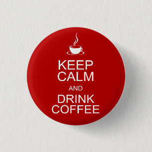 Keep Calm and Drink Coffee 3 Cm Round Badge