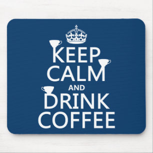 Keep Calm and Drink Coffee - all colours Mouse Pad