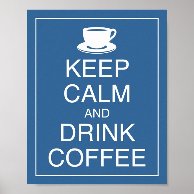 Keep Calm and Drink Coffee Art Poster Print (Front)