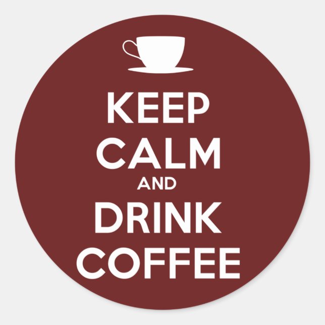 Keep Calm and Drink Coffee Classic Round Sticker (Front)