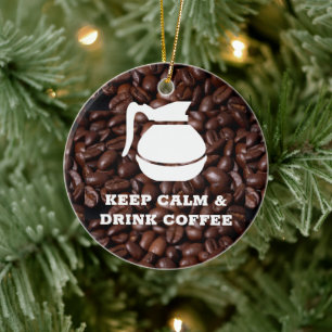 Keep Calm and Drink Coffee / Coffee Pot Ceramic Ornament
