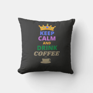 KEEP CALM AND DRINK COFFEE   CUSHION