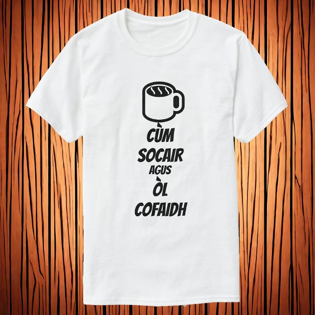 Keep calm and drink coffee in Scots Gaelic T-Shirt (Creator Uploaded)