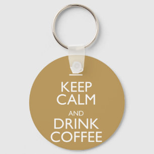 KEEP CALM AND DRINK COFFEE KEY RING