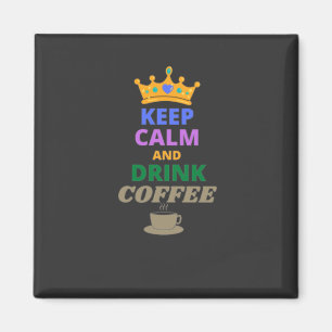KEEP CALM AND DRINK COFFEE    MAGNET