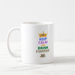KEEP CALM AND DRINK COFFEE   MUG