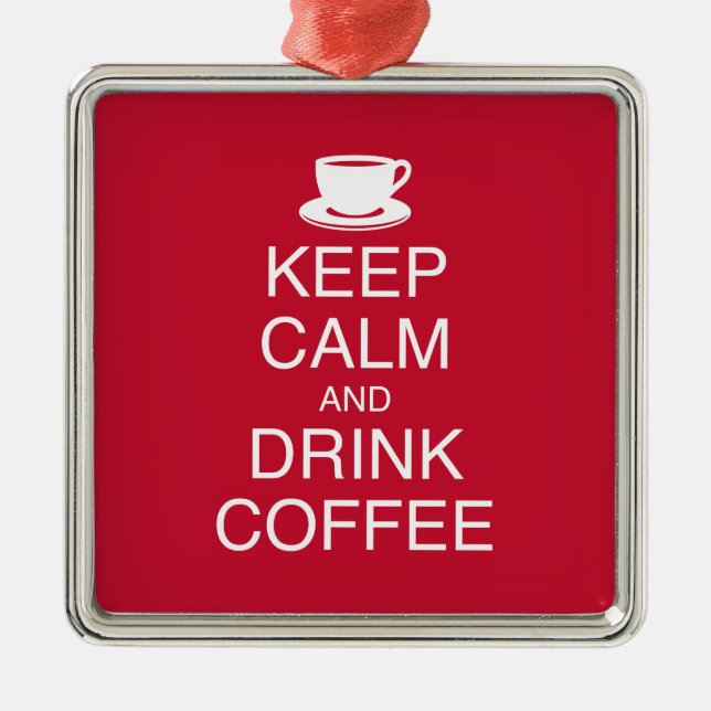 Keep Calm and Drink Coffee Ornament (Front)