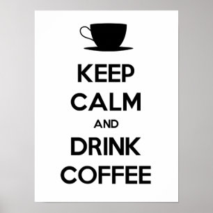 Keep Calm and Drink Coffee Poster