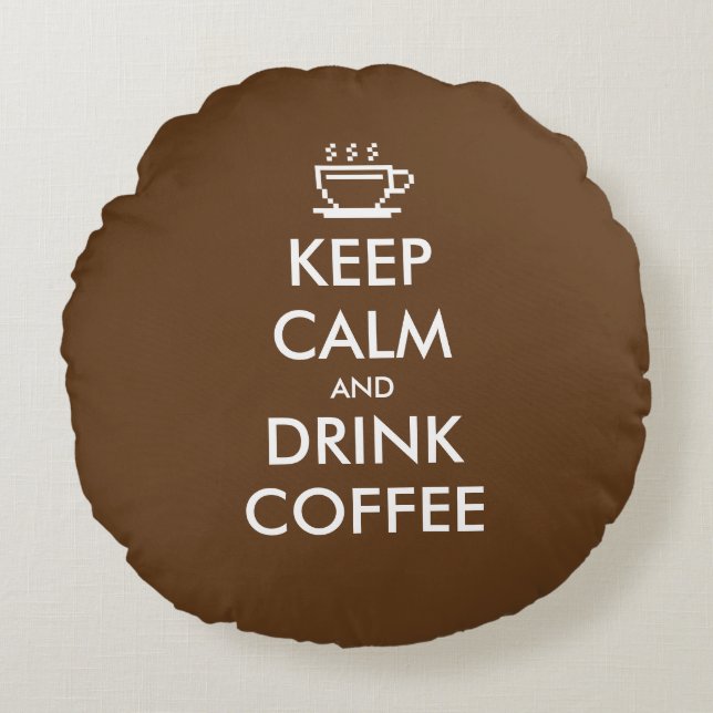 Keep calm and drink coffee round throw pillow (Front)