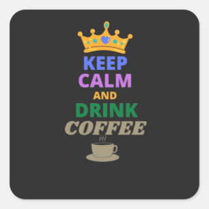 KEEP CALM AND DRINK COFFEE   SQUARE STICKER