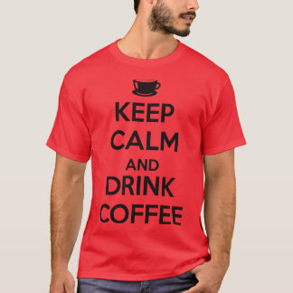 Keep calm and drink coffee T-Shirt