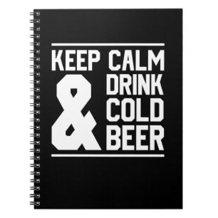 Keep Calm And Drink Cold Beer Notebook
