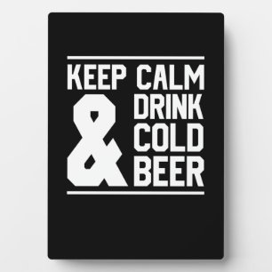 Keep Calm And Drink Cold Beer Plaque