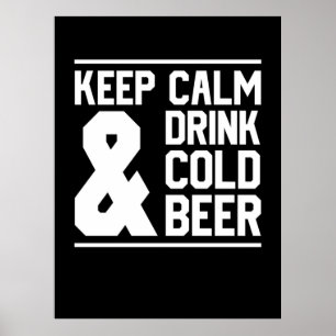 Keep Calm And Drink Cold Beer Poster