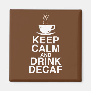 Keep Calm and Drink Decaf Coffee Gift Ideas Fun Magnet