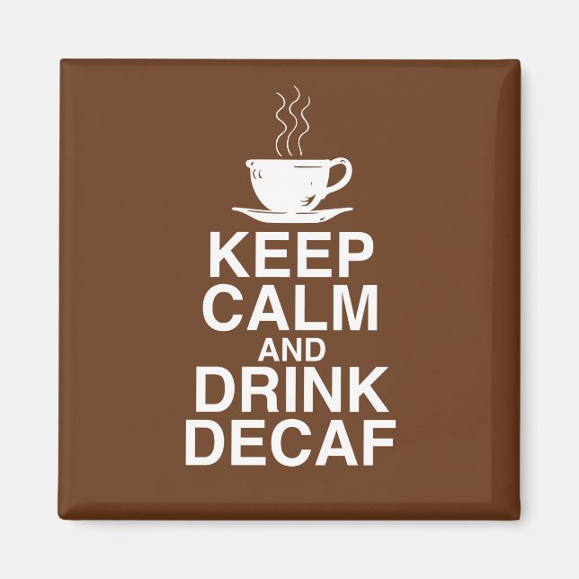Keep Calm and Drink Decaf Coffee Gift Ideas Fun Magnet (Front)