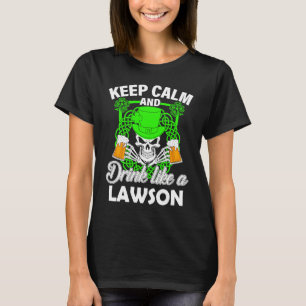 Keep calm and drink like a LAWSON st patricks day T-Shirt