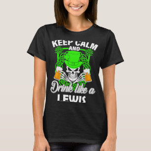 Keep calm and drink like a LEWIS st patricks day l T-Shirt