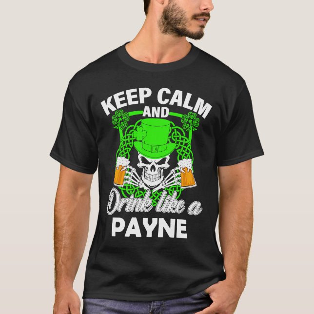 Keep calm and drink like a PAYNE st patricks day l T-Shirt (Front)