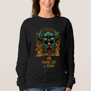 Keep Calm and Drink Like a Viking Norse Humor Valh Sweatshirt