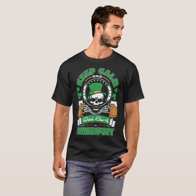 Keep Calm And Drink Like Murphy St Patrick Irish T-Shirt (Front Full)