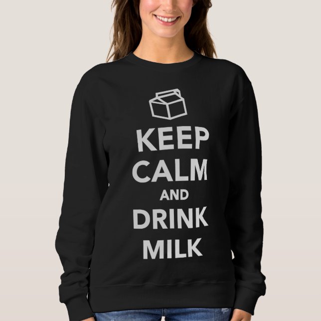 Keep calm and drink milk sweatshirt (Front)