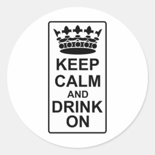 Keep Calm and Drink On - British Government Parody Classic Round Sticker