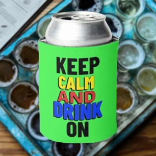 Keep Calm And Drink On Can Cooler