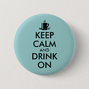 Keep Calm and Drink On Coffee Tea Customisable 6 Cm Round Badge