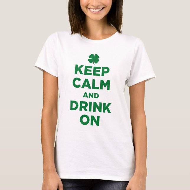 Keep Calm and Drink On Shamrock T-shirt (Front)