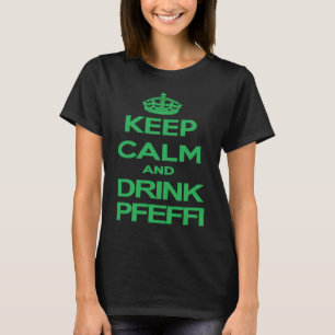 Keep Calm And Drink Pepffi Alcohol Soaking JAG Say T-Shirt