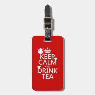 Keep Calm and Drink Tea - All Colours Luggage Tag