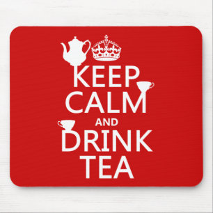 Keep Calm and Drink Tea - All Colours Mouse Pad