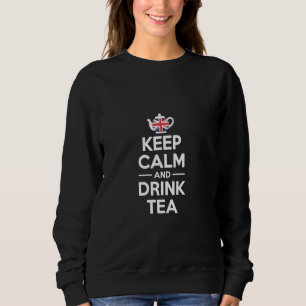 Keep Calm and Drink Tea - British Tea Lover Quote Sweatshirt