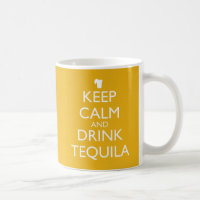 KEEP CALM AND DRINK TEQUILA