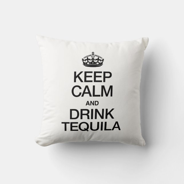 KEEP CALM AND DRINK TEQUILA CUSHION (Front)