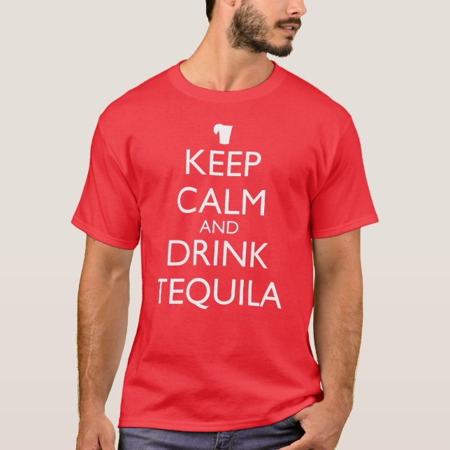 KEEP CALM AND DRINK TEQUILA T-Shirt (Front)