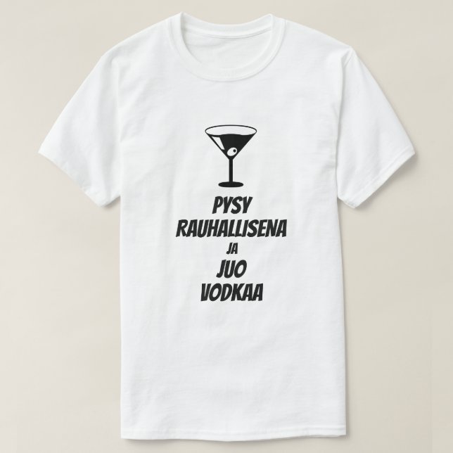 keep calm and drink vodka in Finnish T-Shirt (Design Front)