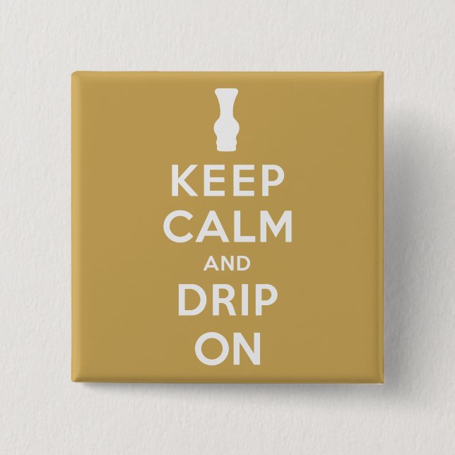 Keep Calm and Drip On 15 Cm Square Badge (Front)